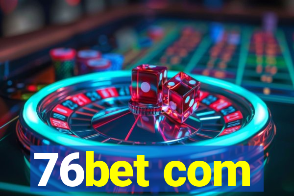 76bet com